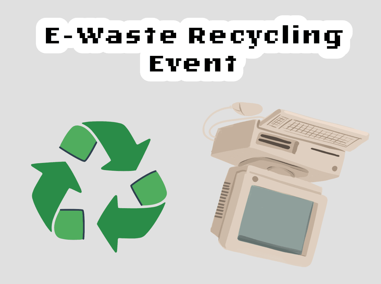 Graphic with an old computer and the chasing arrows symbol with the text 'E Waste Recycling Event